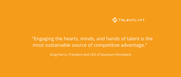 Meeting quote from TalentLyft. Engaging the hearts, minds, and hands of talent is the most sustainable source of competitive advantage.